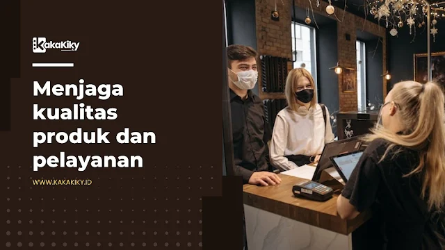 Cara menjaga kualitas produk dan pelayanan UMKM