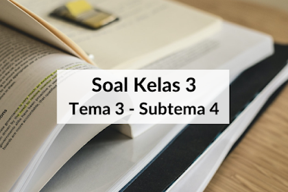 Soal Kelas 2 Tema 3 Subtema 4 Lengkap Dengan Kunci Jawaban