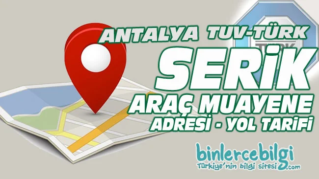 Antalya Serik araç muayene istasyonu, Serik araç muayene iletişim adres yol tarifi, Serik araç muayene randevu, adresi, telefonu, online randevu al.