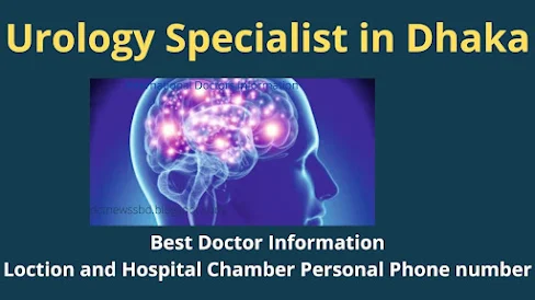 Urology Specialist in Dhaka Best Doctor With Phone