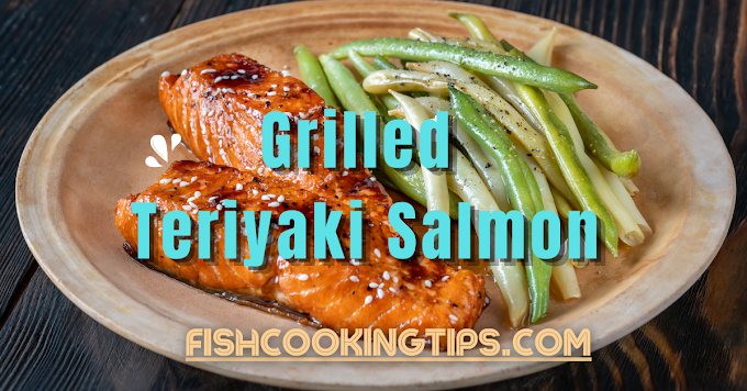 Full Recipe of Grilled Teriyaki Salmon : Recipe for an Exquisite Dining Experience