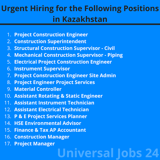 Urgent Hiring for the Following Positions in Kazakhstan