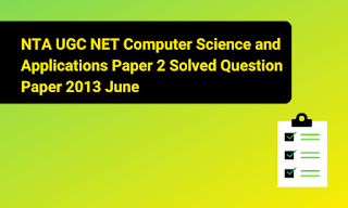 NTA UGC NET Computer Science and Applications Paper 2 Solved Question Paper 2013 June
