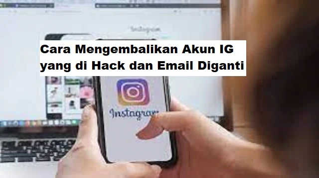 Cara Mengembalikan Akun IG yang di Hack dan Email Diganti