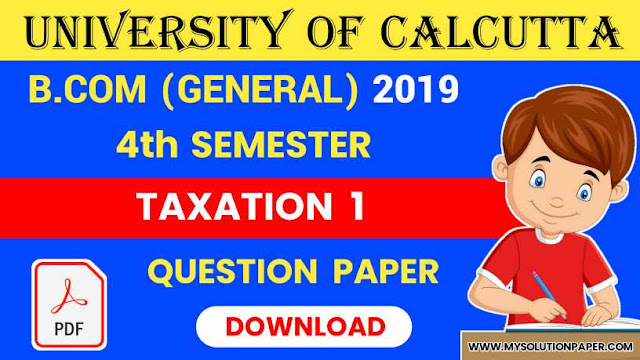 Download CU B.COM Fourth Semester Taxation 1 (General) 2019 Question Paper