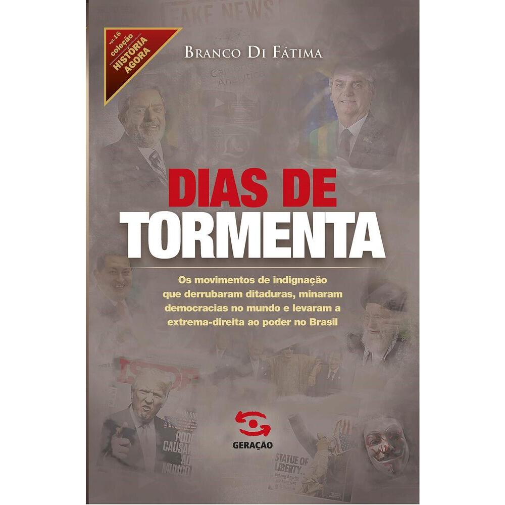  Dias de Tormenta: os movimentos de indignação que derrubaram ditaduras, minaram democracias no mundo e levaram a extrema-direita ao poder no Brasil 