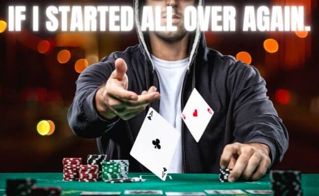 If I Started Poker All Over Again (My Top 5 Pieces of Advice)