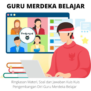 Ringkasan Materi, Soal dan Jawaban Kuis Pengembangan Diri Guru Merdeka Belajar Seri Guru Merdeka Belajar