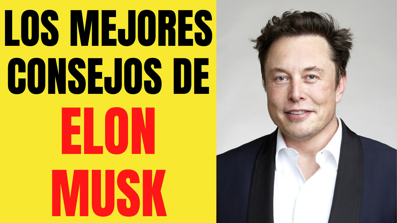 Los MEJORES CONSEJOS de ELON MUSK