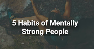 मेंटली स्ट्रांग लोगों की 5 आदतें | 5 Habits of Mentally Strong People in hindi