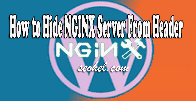 cara menyembunyikan server nginx dari header