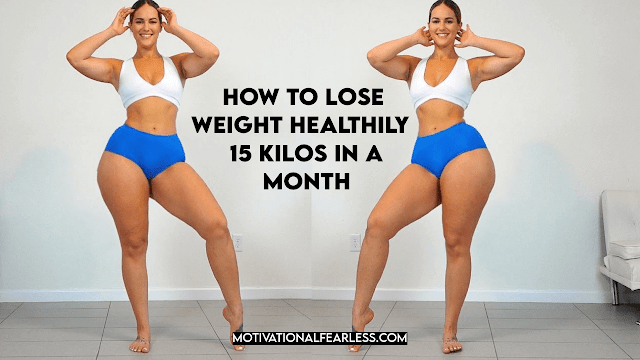 How to lose weight healthily 15 kilos in a month