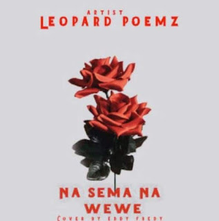 AUDIO | Leopard Poemz – Nasema Na Wewe |Mp3 Download