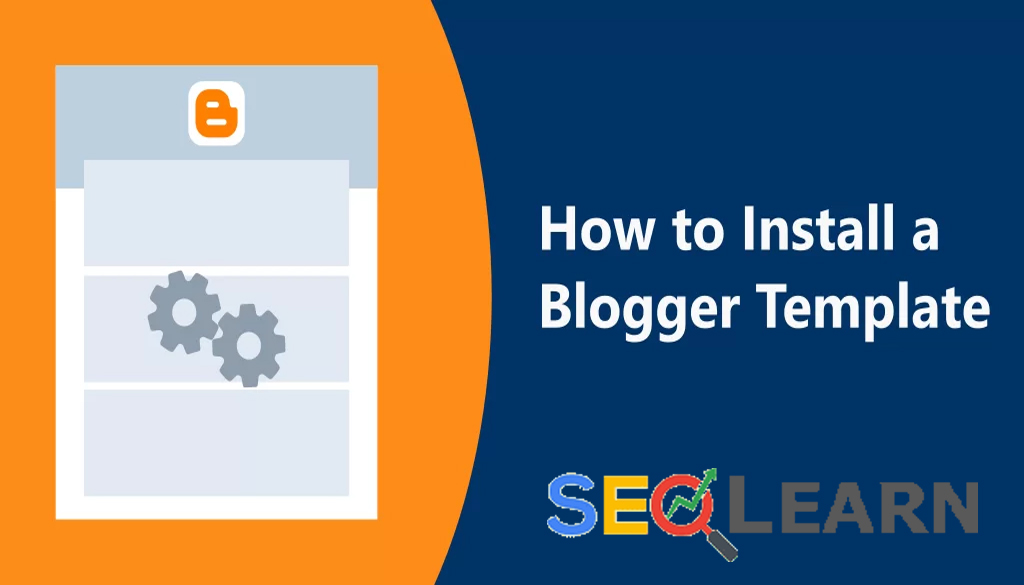 How to Install a Blogger Template on Blogger