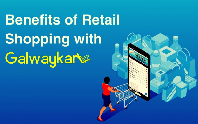 Benefits of Retail Shopping with Galway Kart! - गॉलवे कार्ट के साथ खुदरा खरीदारी के लाभ!