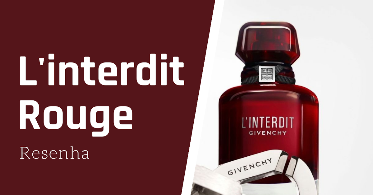 Alquimia dos Perfumes: L'interdit Rouge - Givenchy