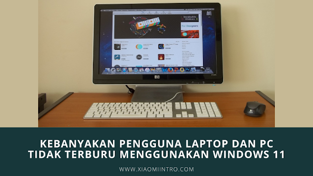 Kebanyakan Pengguna Laptop dan PC Tidak Terburu Menggunakan Windows 11