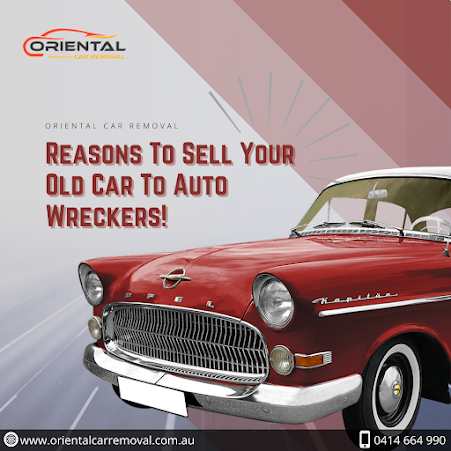 Reasons To Sell Your Old Car To Car Removal Company
