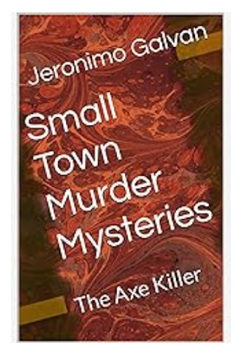 Small Town Murder Mysteries: The Axe