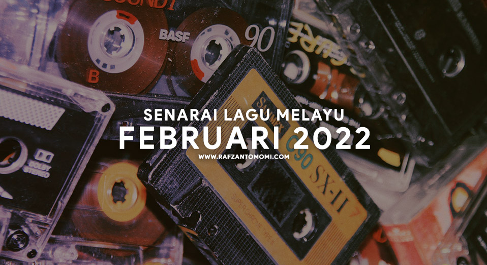 Senarai Lagu Melayu Februari 2022