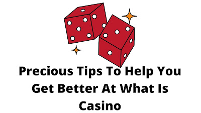 Tips To Help You Get Better At {What Is Casino}?
