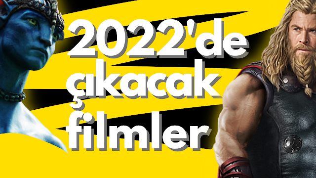 2022’DE ÇIKACAK EN İYİ FİLMLER - Avatar, Uncharted, Thor, The Batman...