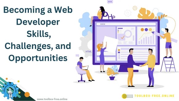 Becoming a Web Developer  Skills, Challenges, and Opportunities
