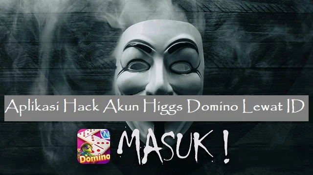 Aplikasi Hack Akun Higgs Domino Lewat ID