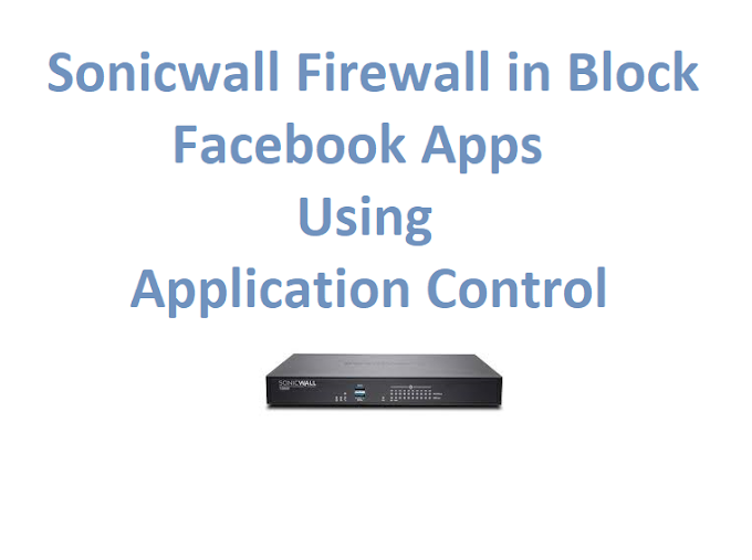 How to Sonicwall Firewall in Block Facebook Apps using Application Control