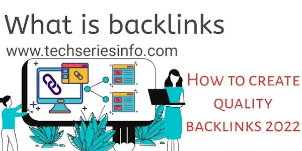 What is backlink and How to create quality backlinks 2022