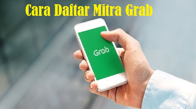  Jika anda ingin bergabung dengan mitra grab Cara Daftar Mitra Grab 2022