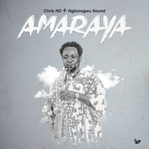 Audio: Chris ND & Ngborogwu Band – Amaraya