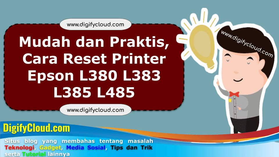 Mudah dan Praktis, Cara Reset Printer Epson L380 L383 L385 L485