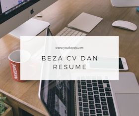 Beza Resume dan CV (Resume VS CV)
