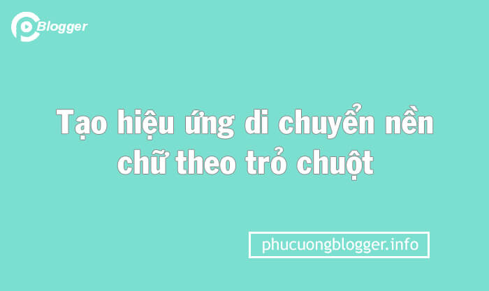 Tạo hiệu ứng di chuyển nền chữ theo trỏ chuột đẹp mắt