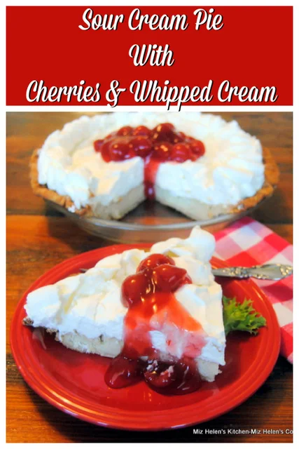 Sour Cream Pie With Cherries & Whipped Cream at Miz Helen's Country Cottage