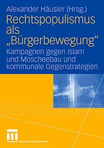 Rechtspopulismus als "Bürgerbewegung": Kampagnen gegen Islam und Moscheebau und kommunale Gegenstrategien