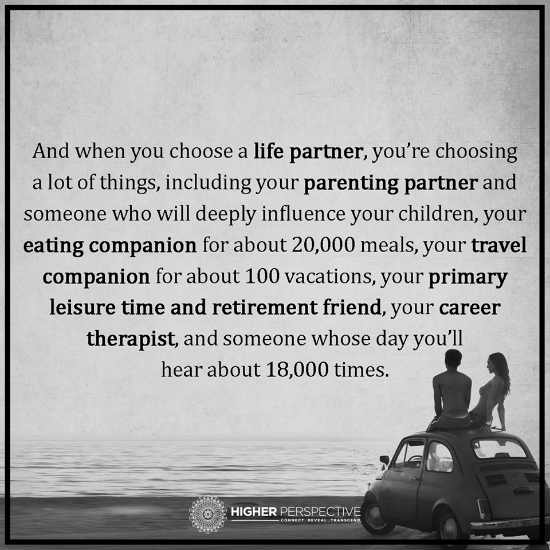 When you choose a life partner, You are choosing a lot of things. - 101