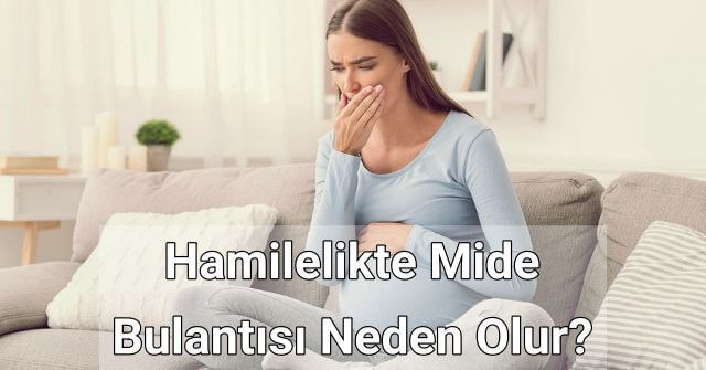 Hamilelikte Mide Bulantısını Önlemenin Yolları