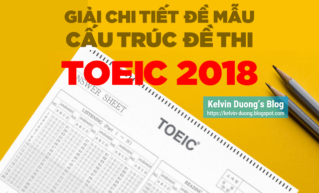 Giải chi tiết đề mẫu cấu trúc đề thi TOEIC mới 2018