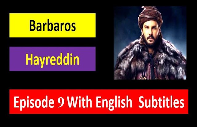 Barbaros Hayreddin Episode 9 With English Subtitles