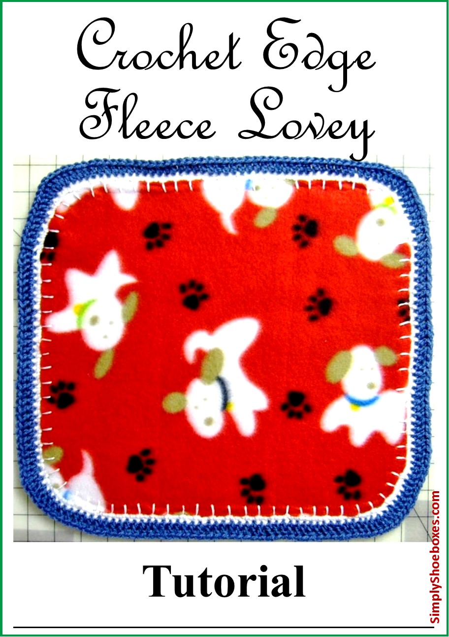 Simply Shoeboxes Mini Blanket Fleece Lovey With Crochet Edging Tutorial Made For An Operation Christmas Child Shoebox