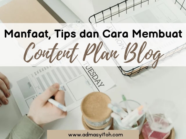 manfaat dan cara membuat content plan blog