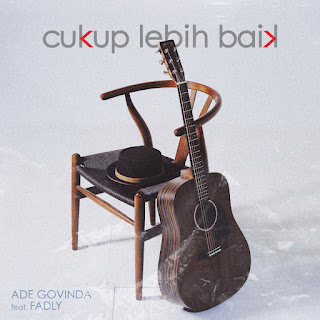 Ade Govinda feat. Fadly - Cukup Lebih Baik MP3