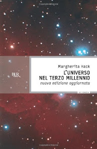 L'universo nel Terzo millennio. ?Le meraviglie che conosciamo e i misteri ancora insoluti del cosmo