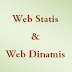 Pengertian Web Statis dan Web Dinamis Beserta Ciri-cirinya