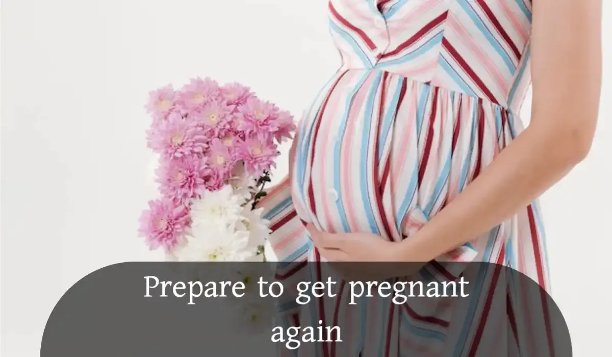 Prepare to get pregnant again