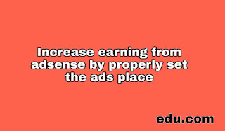 The placement of advertisment is also very important to increasing the earning and also the good placement of your ads giving a professional look to your blog and the visitors who reads your article will not get distracted from any of your ad.