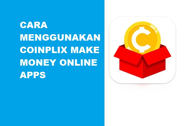 Cara Meggunakan CoinPlix Penghasil Uang
