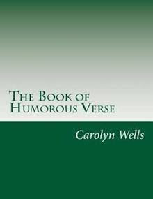 The Book of Humorous Verse, by Various, Edited by Carolyn Wells